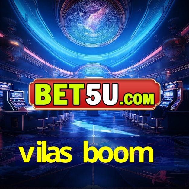 vilas boom